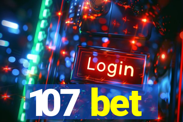 107 bet